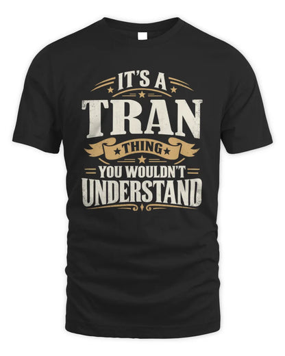 TRAN P08 TH51 - Personalized “It’s a/an [NAME] Thing – You Wouldn’t Understand” Shirt - Unisex Standard T-Shirt - Black
