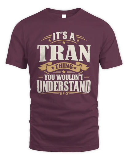 TRAN P08 TH51 - Personalized “It’s a/an [NAME] Thing – You Wouldn’t Understand” Shirt - Unisex Standard T-Shirt - Maroon