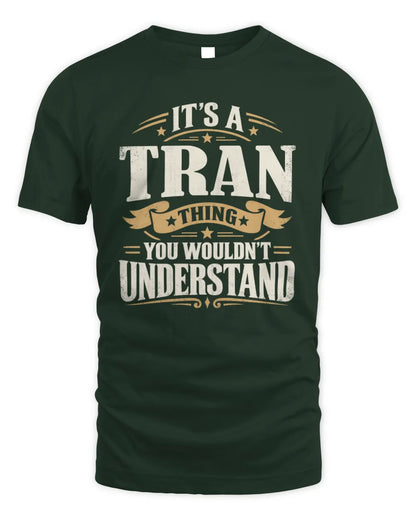 TRAN P08 TH51 - Personalized “It’s a/an [NAME] Thing – You Wouldn’t Understand” Shirt - Unisex Standard T-Shirt - Forest Green