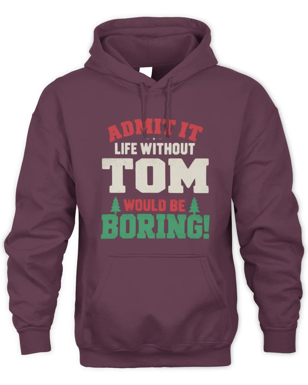 TOM P5 TH08 Christmas T-Shirt – “Life Without NAME Would Be Boring” - Unisex Hoodie - Maroon