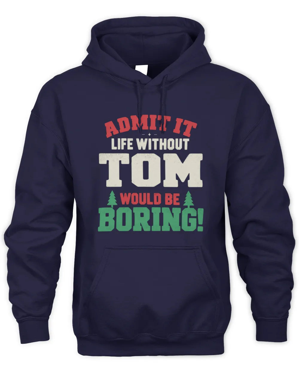 TOM P5 TH08 Christmas T-Shirt – “Life Without NAME Would Be Boring” - Unisex Hoodie - Navy