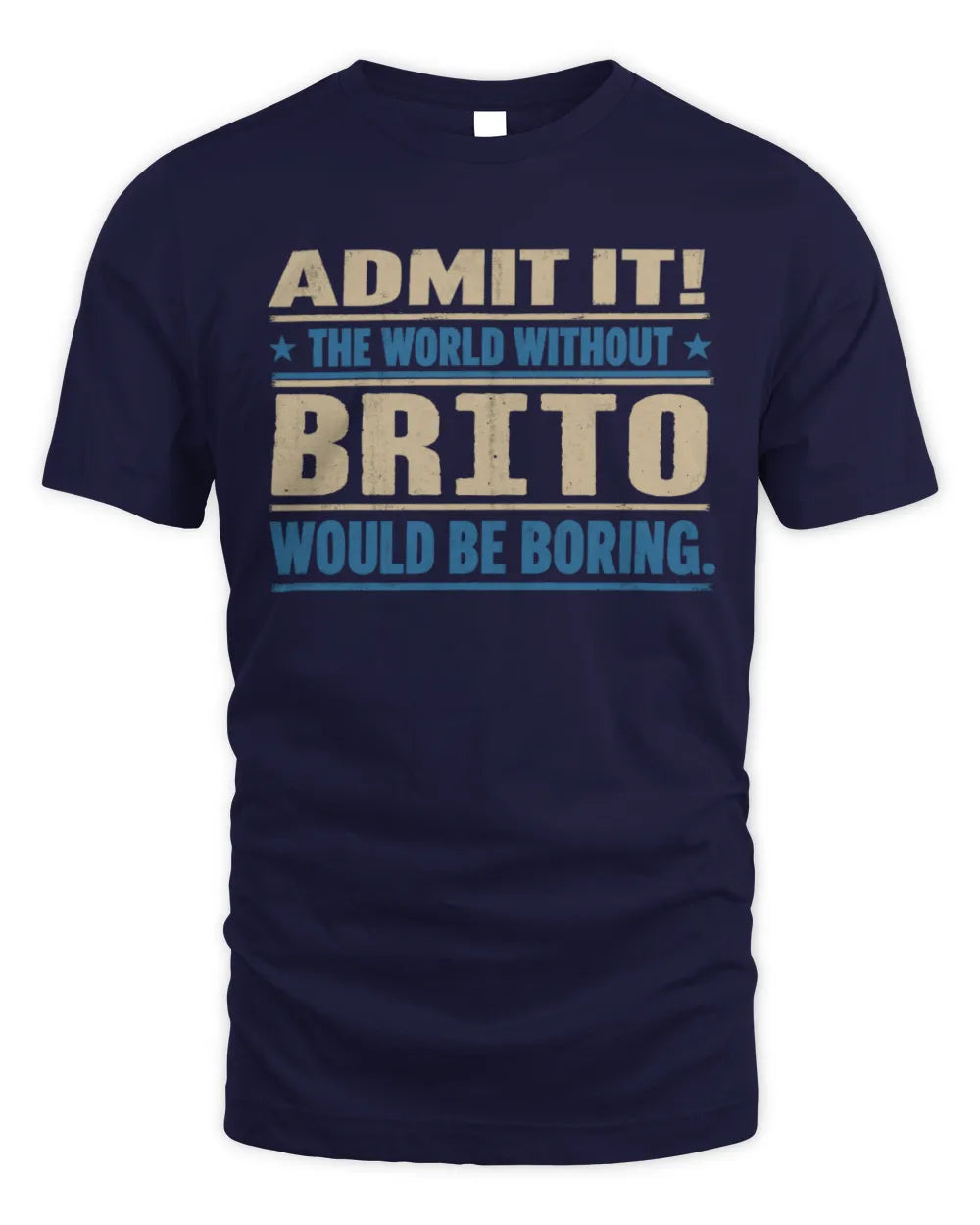 BRITO TP68-K2-968 – Personalized Funny Quote Apparel “The World Without NAME Would Be Boring” - Unisex Standard T-Shirt - Navy
