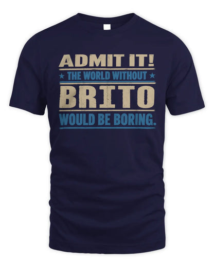 BRITO TP68-K2-968 – Personalized Funny Quote Apparel “The World Without NAME Would Be Boring” - Unisex Standard T-Shirt - Navy