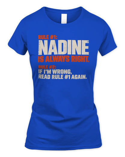 NADINE NP1-H006 
Always Right Personalized Name T-Shirt – Funny Custom Name Shirt - Women's Standard T-Shirt - Royal