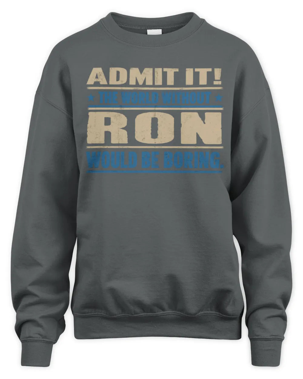 RON TP68-K2-968 – Personalized Funny Quote Apparel “The World Without NAME Would Be Boring” - Unisex Sweatshirt - Charcoal