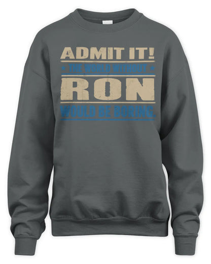 RON TP68-K2-968 – Personalized Funny Quote Apparel “The World Without NAME Would Be Boring” - Unisex Sweatshirt - Charcoal