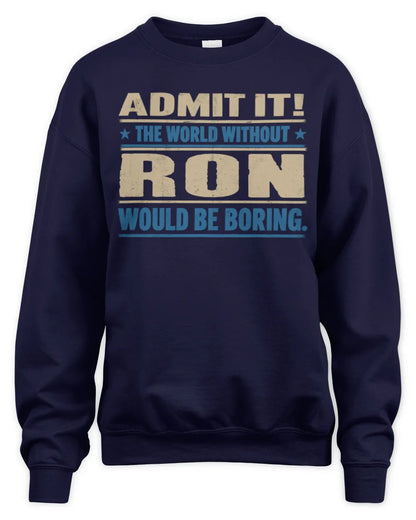 RON TP68-K2-968 – Personalized Funny Quote Apparel “The World Without NAME Would Be Boring” - Unisex Sweatshirt - Navy