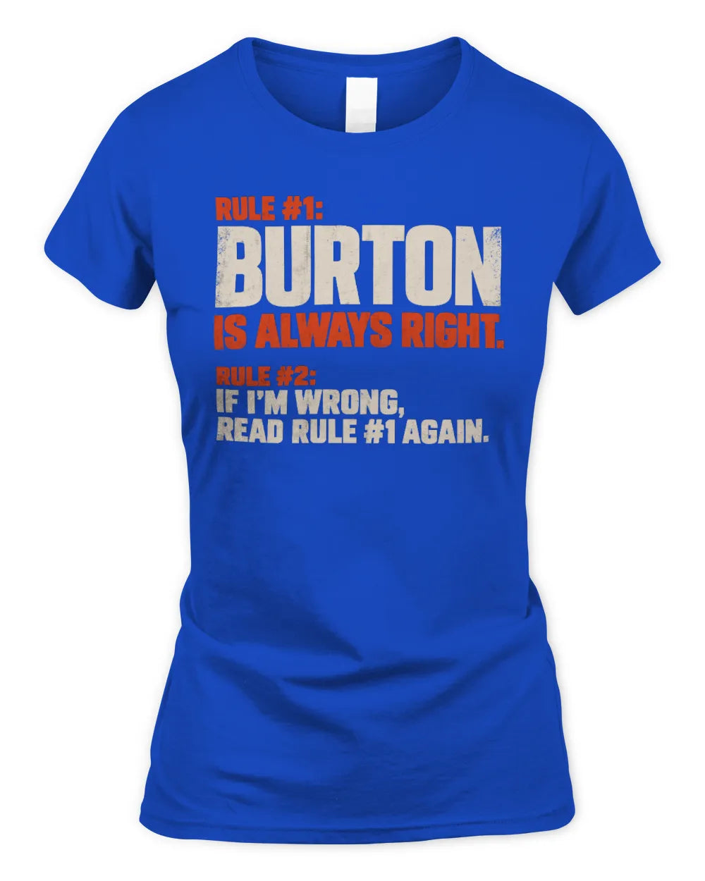 BURTON NP1-H006 
Always Right Personalized Name T-Shirt – Funny Custom Name Shirt - Women's Standard T-Shirt - Royal