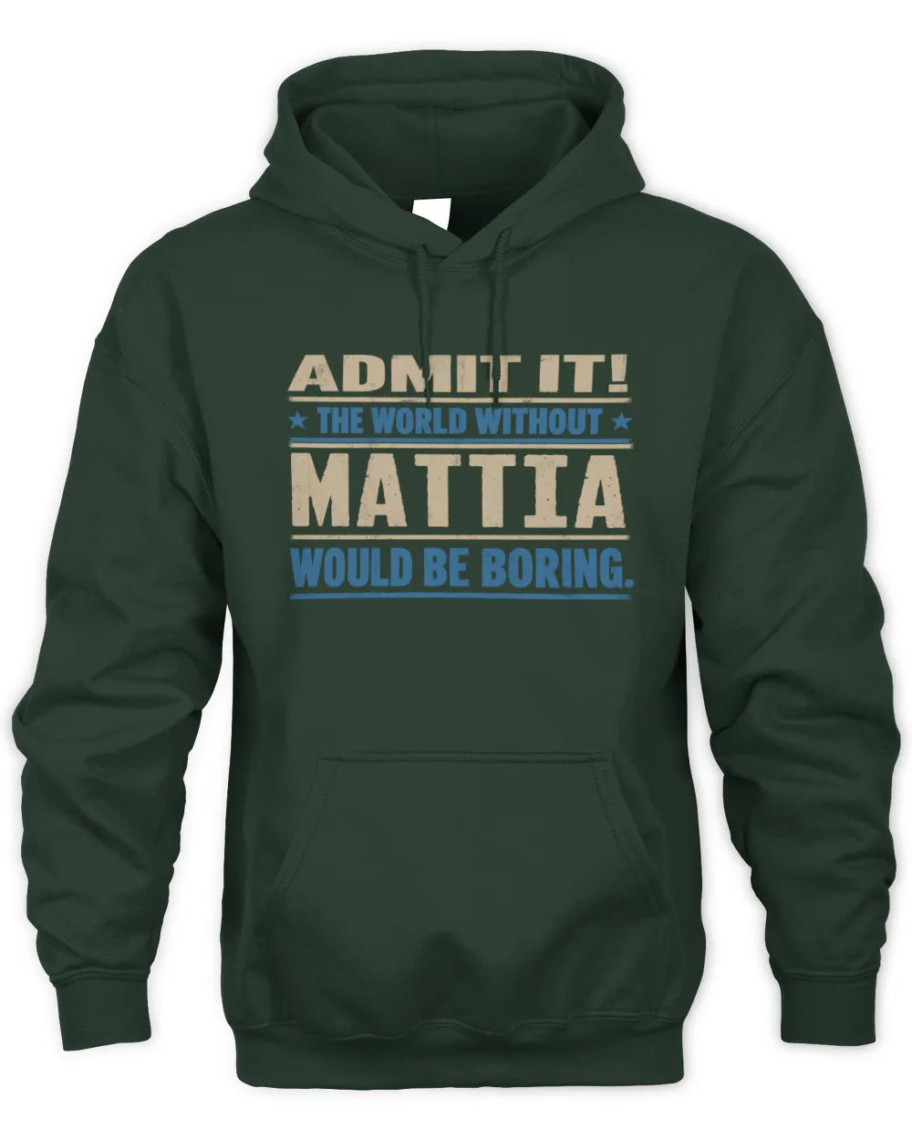MATTIA TP68-K2-968 – Personalized Funny Quote Apparel “The World Without NAME Would Be Boring” - Unisex Hoodie - Forest Green