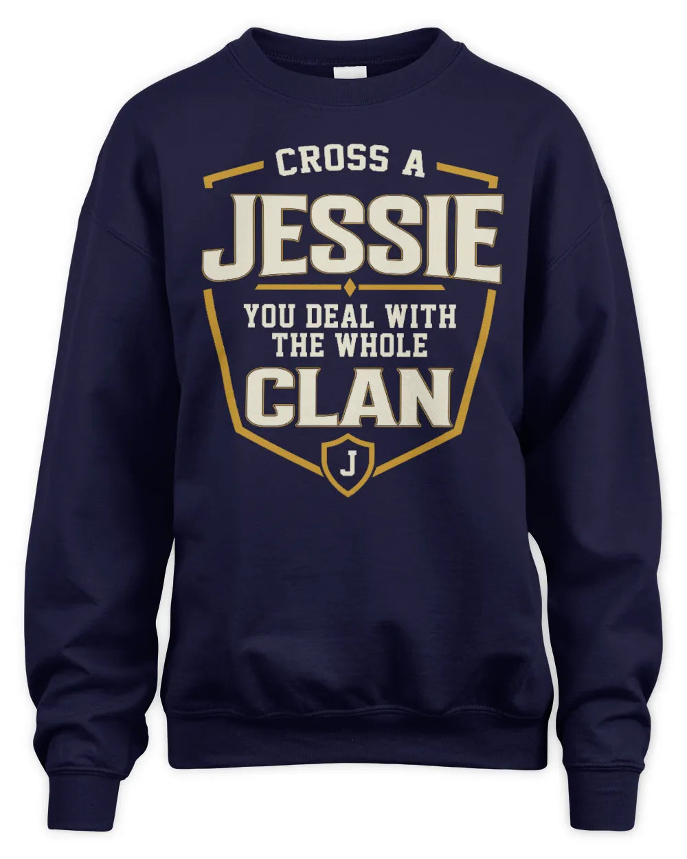 JESSIE NT1-K008 Cross A/An NAME, You Deal With the Whole Clan | Personalized Vintage T-Shirt - Unisex Sweatshirt - Navy