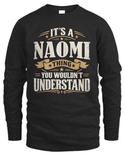 NAOMI P08 TH51 - Personalized “It’s a/an [NAME] Thing – You Wouldn’t Understand” Shirt - Men's Long Sleeved T-Shirt - Black
