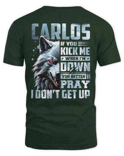 CARLOS AP62-K4-666 - Personalized Fierce Wolf Quote Apparel “If You Kick Me When I’m Down, You Better Pray I Don’t Get Up” - Unisex Standard T-Shirt - Forest Green