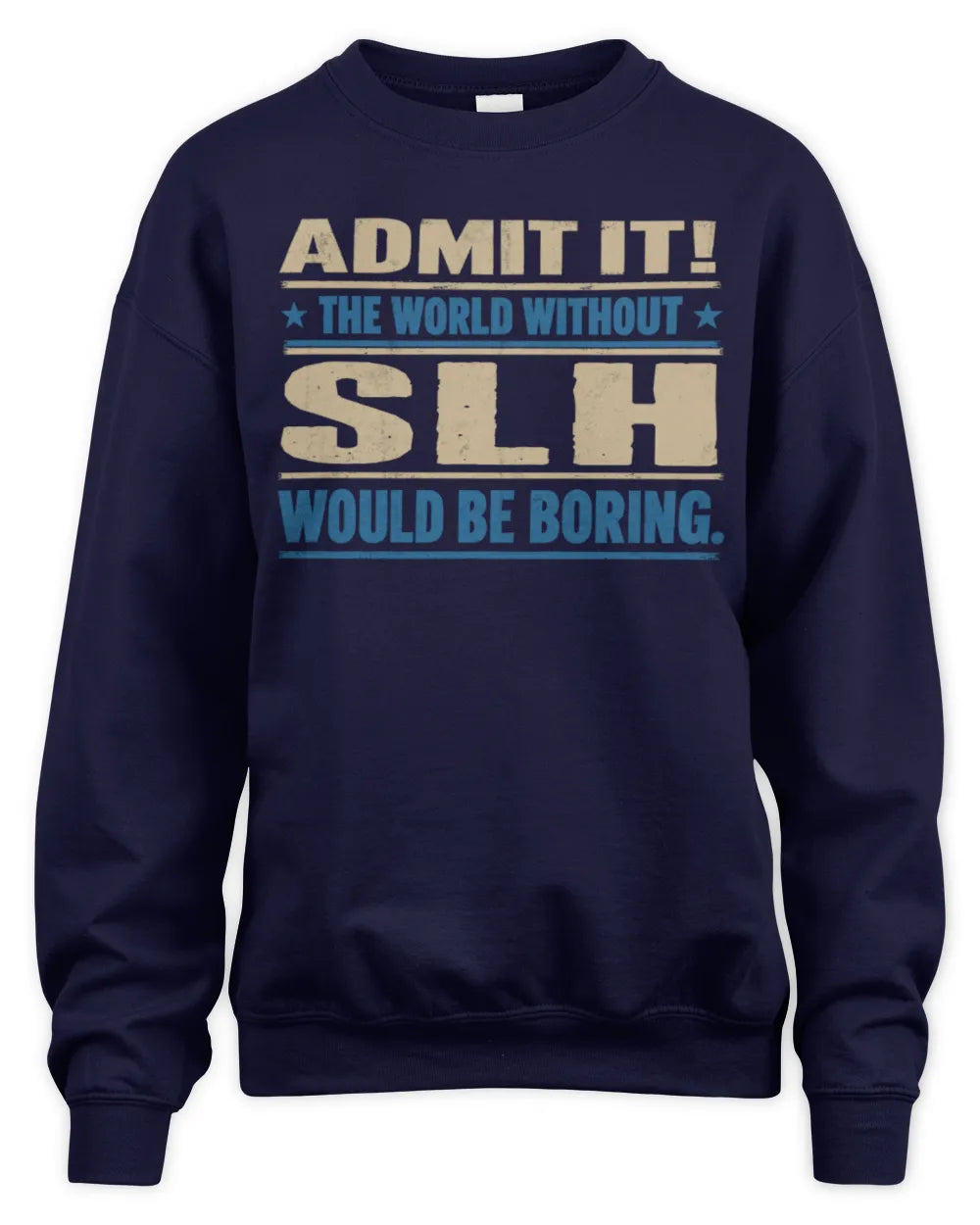 SLH TP68-K2-968 – Personalized Funny Quote Apparel “The World Without NAME Would Be Boring” - Unisex Sweatshirt - Navy