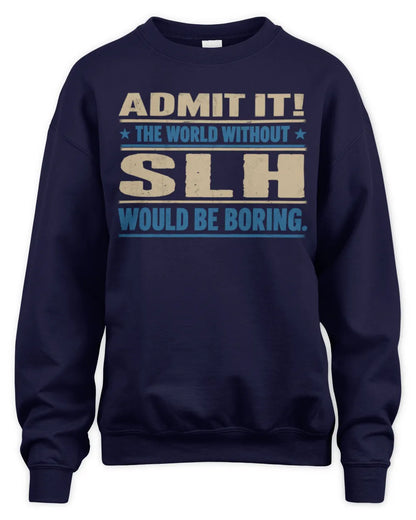 SLH TP68-K2-968 – Personalized Funny Quote Apparel “The World Without NAME Would Be Boring” - Unisex Sweatshirt - Navy