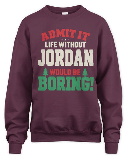 JORDAN P5 TH08 Christmas T-Shirt – “Life Without NAME Would Be Boring” - Unisex Sweatshirt - Maroon