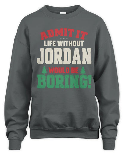 JORDAN P5 TH08 Christmas T-Shirt – “Life Without NAME Would Be Boring” - Unisex Sweatshirt - Charcoal
