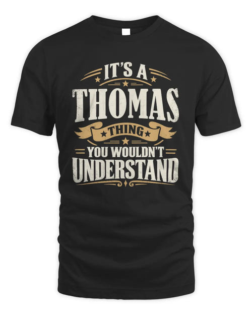 THOMAS P08 TH51 - Personalized “It’s a/an [NAME] Thing – You Wouldn’t Understand” Shirt - Unisex Standard T-Shirt - Black
