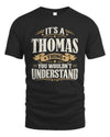 THOMAS P08 TH51 - Personalized “It’s a/an [NAME] Thing – You Wouldn’t Understand” Shirt