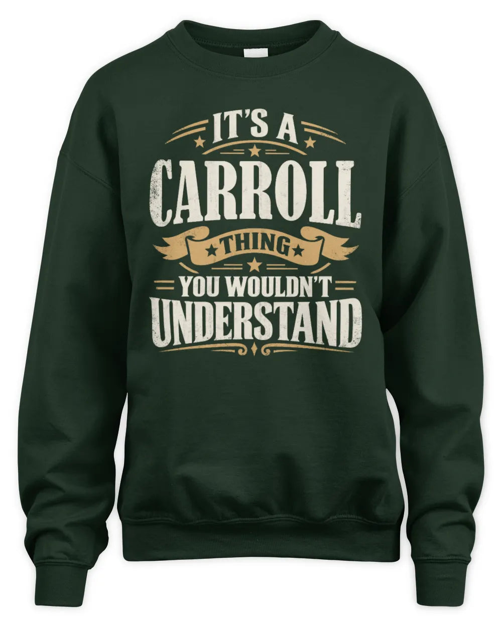 CARROLL P08 TH51 - Personalized “It’s a/an [NAME] Thing – You Wouldn’t Understand” Shirt - Unisex Sweatshirt - Forest Green