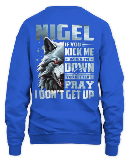 NIGEL AP62-K4-666 - Personalized Fierce Wolf Quote Apparel “If You Kick Me When I’m Down, You Better Pray I Don’t Get Up” - Unisex Sweatshirt - Royal
