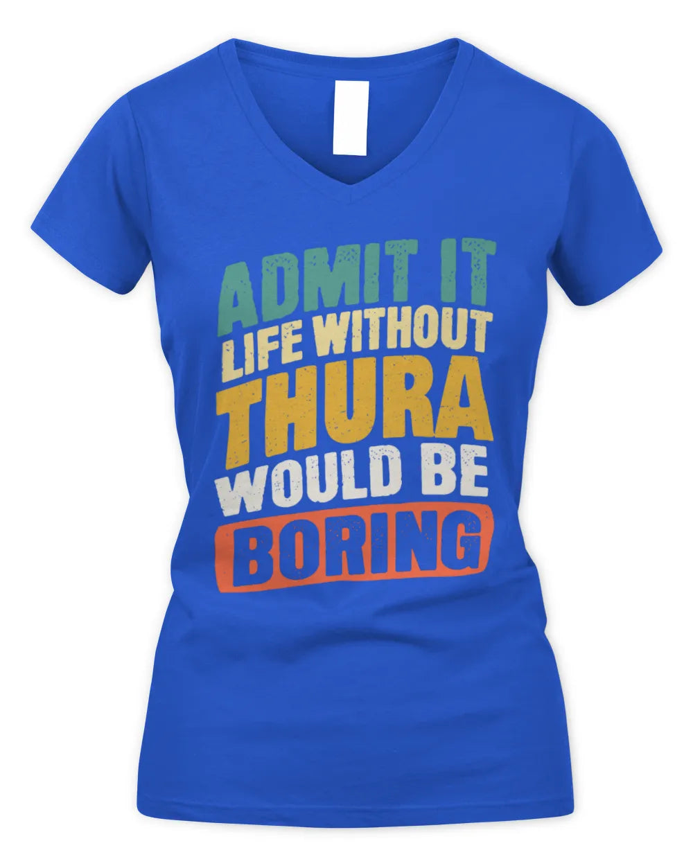 THURA TP88-K4-229
Personalized Funny Quote Apparel “Life Without NAME Would Be Boring” - Women's V-Neck T-Shirt - Royal