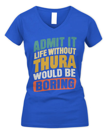 THURA TP88-K4-229
Personalized Funny Quote Apparel “Life Without NAME Would Be Boring” - Women's V-Neck T-Shirt - Royal