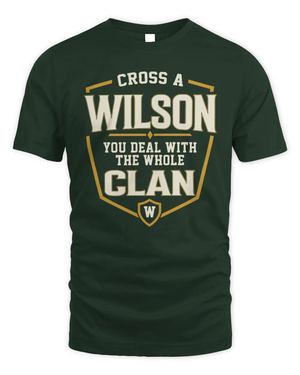 WILSON NT1-K008 Cross A/An NAME, You Deal With the Whole Clan | Personalized Vintage T-Shirt - Unisex Standard T-Shirt - Forest Green