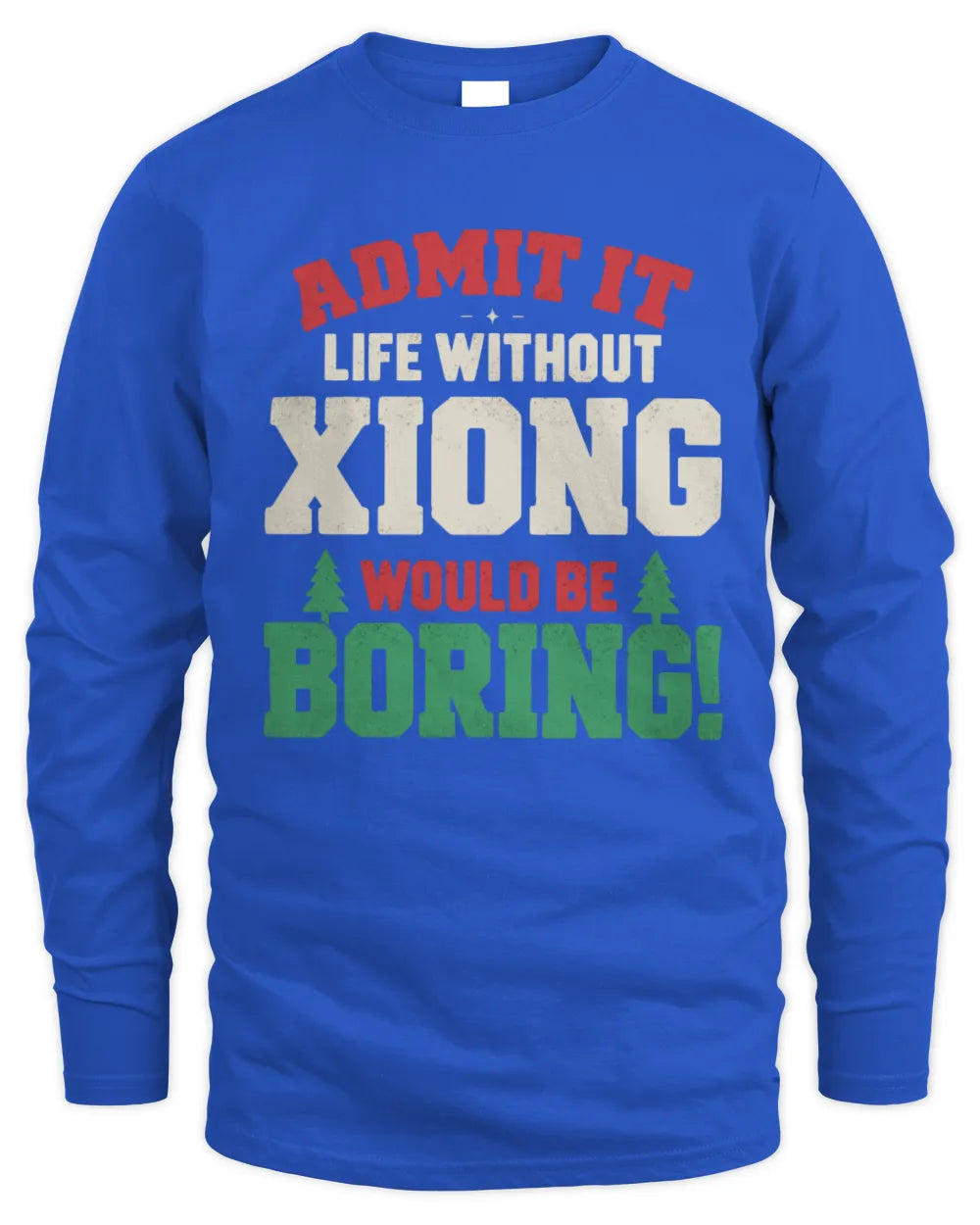 XIONG P5 TH08 Christmas T-Shirt – “Life Without NAME Would Be Boring” - Men's Long Sleeved T-Shirt - Royal
