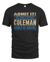 COLEMAN TP68-K2-968 – Personalized Funny Quote Apparel “The World Without NAME Would Be Boring”