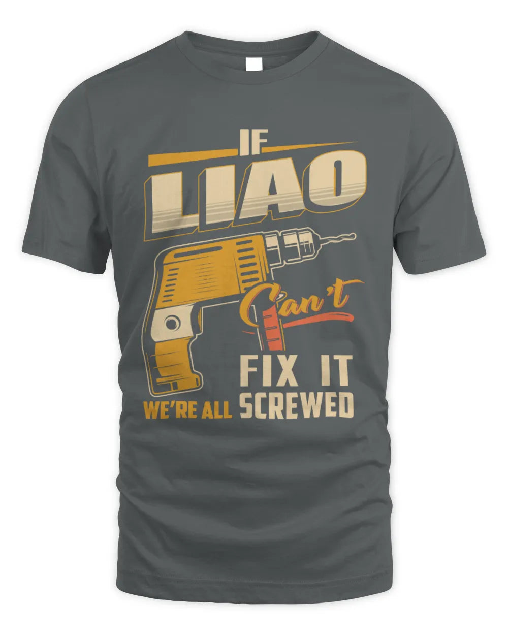 LIAO TP22-K4-228 - Personalized Handyman T-Shirt “If AARON Can’t Fix It, We’re All Screwed” - Unisex Standard T-Shirt - Charcoal
