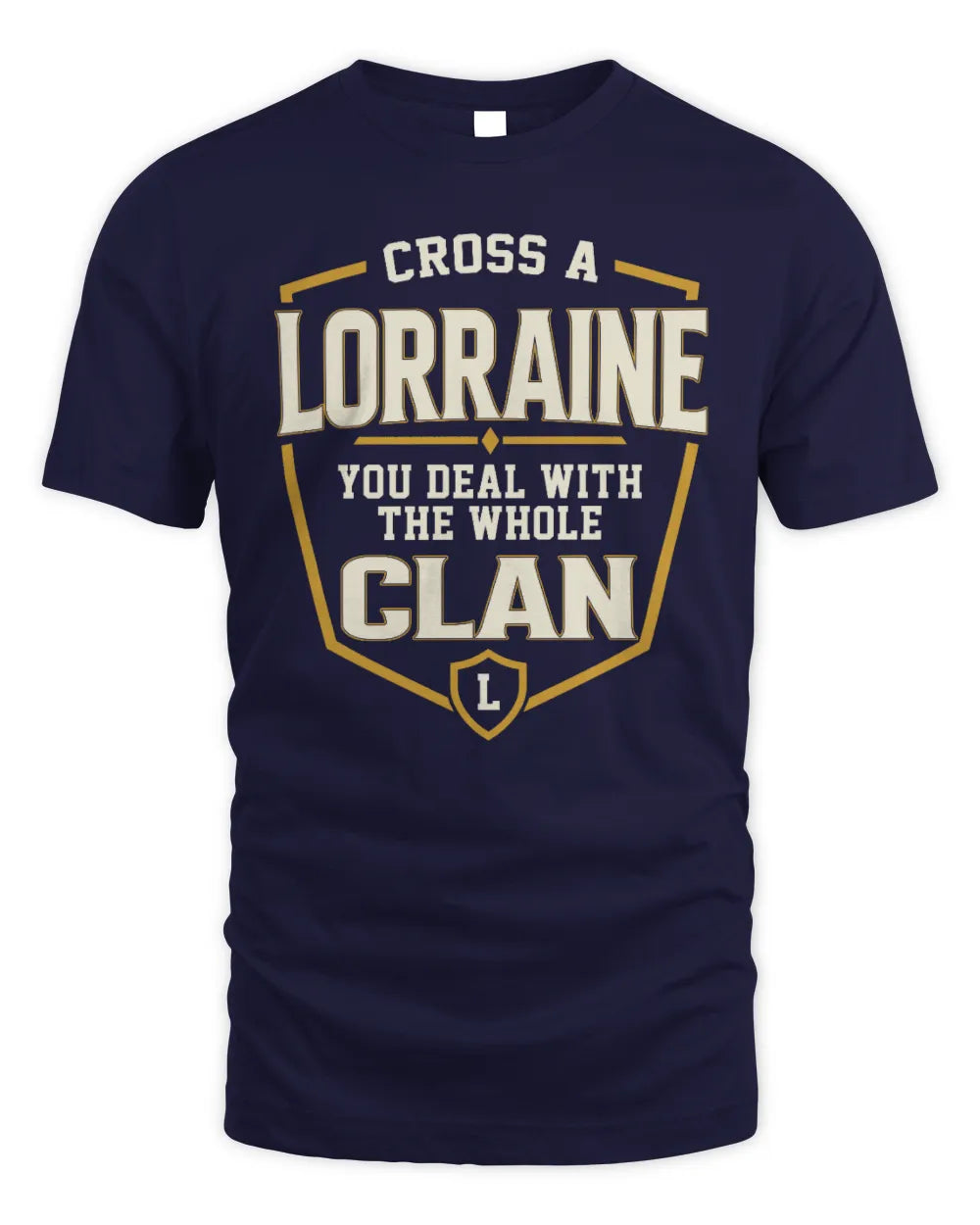 LORRAINE NT1-K008 Cross A/An NAME, You Deal With the Whole Clan | Personalized Vintage T-Shirt - Unisex Standard T-Shirt - Navy