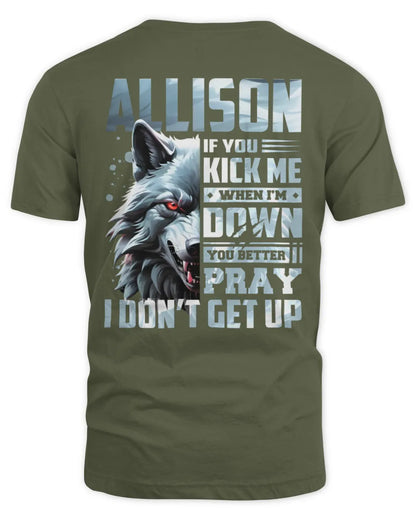 ALLISON AP62-K4-666 - Personalized Fierce Wolf Quote Apparel “If You Kick Me When I’m Down, You Better Pray I Don’t Get Up” - Unisex Standard T-Shirt - Military Green