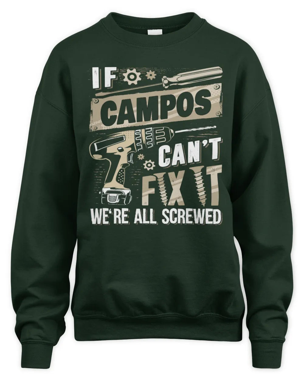 CAMPOS TX03 P02 - Personalized Handyman Mechanic Shirt “If NAME Can’t Fix It, We’re All Screwed” - Unisex Sweatshirt - Forest Green
