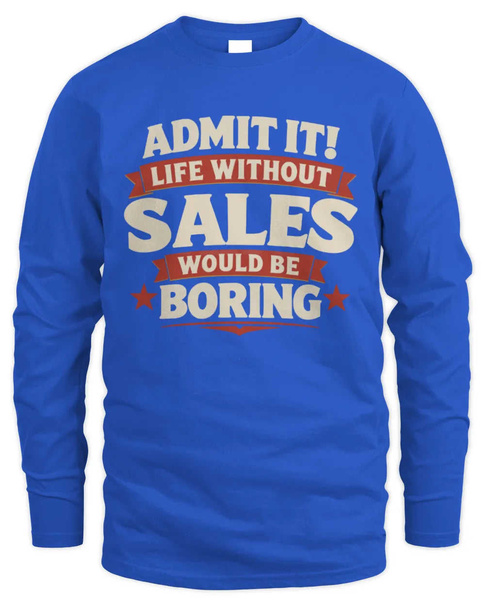 SALES P4 KT003 Personalized Funny Quote Apparel “Life Without NAME Would Be Boring” - Men's Long Sleeved T-Shirt - Royal