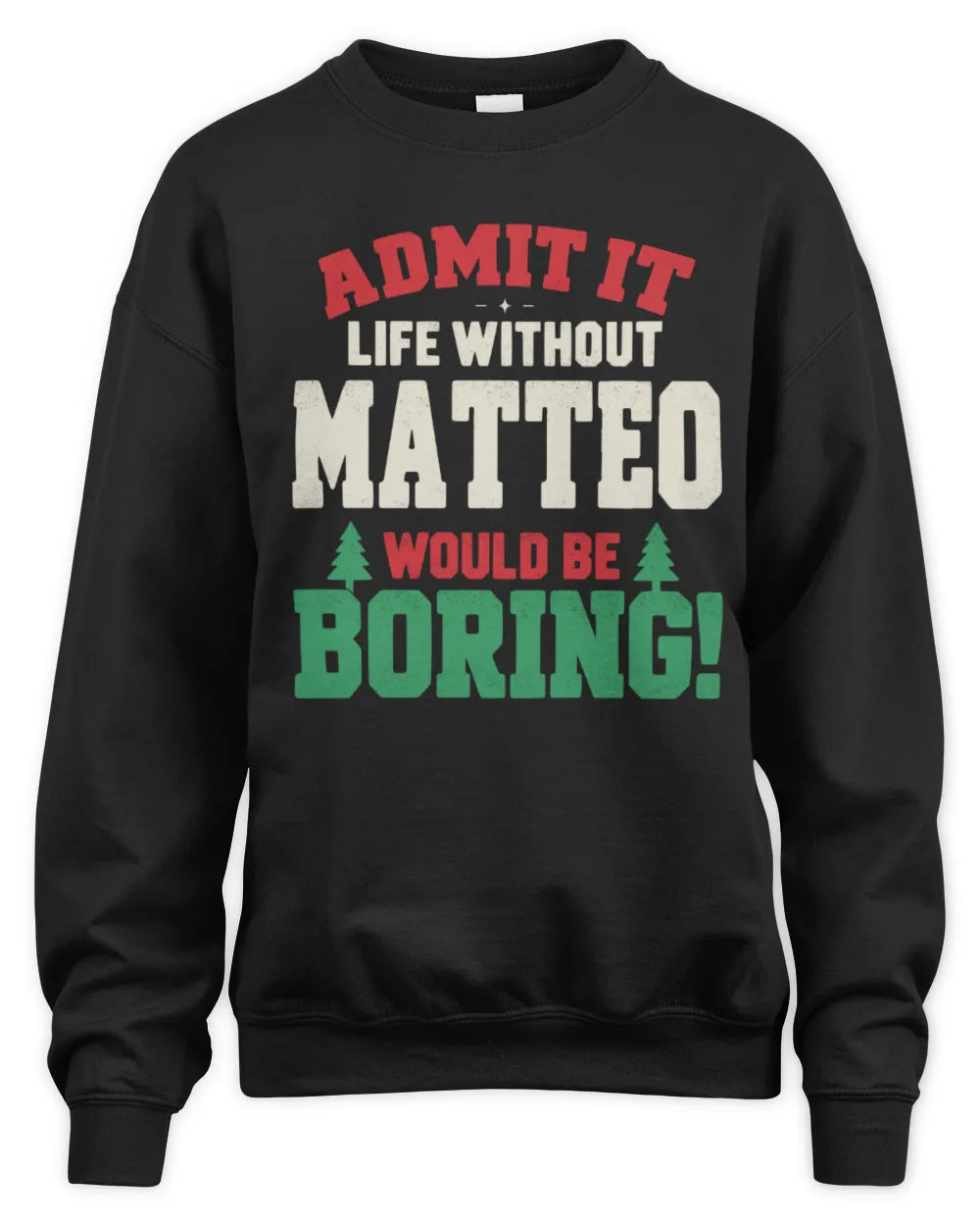 MATTEO P5 TH08 Christmas T-Shirt – “Life Without NAME Would Be Boring” - Unisex Sweatshirt - Black
