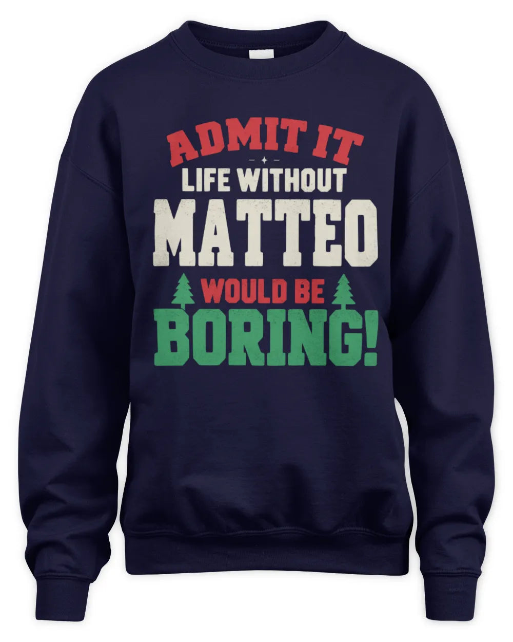 MATTEO P5 TH08 Christmas T-Shirt – “Life Without NAME Would Be Boring” - Unisex Sweatshirt - Navy