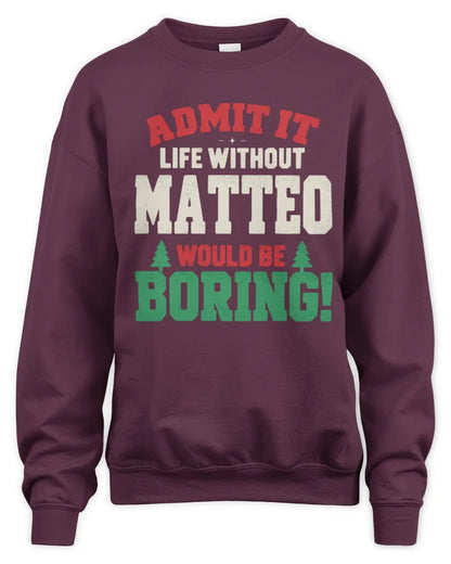 MATTEO P5 TH08 Christmas T-Shirt – “Life Without NAME Would Be Boring” - Unisex Sweatshirt - Maroon