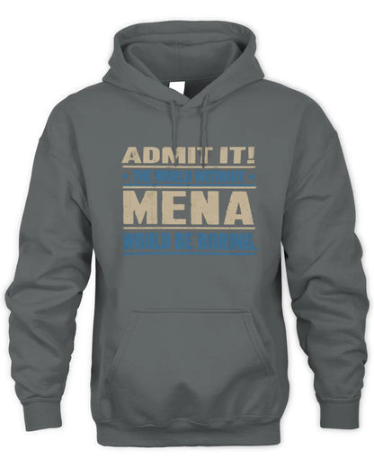 MENA TP68-K2-968 – Personalized Funny Quote Apparel “The World Without NAME Would Be Boring” - Unisex Hoodie - Charcoal
