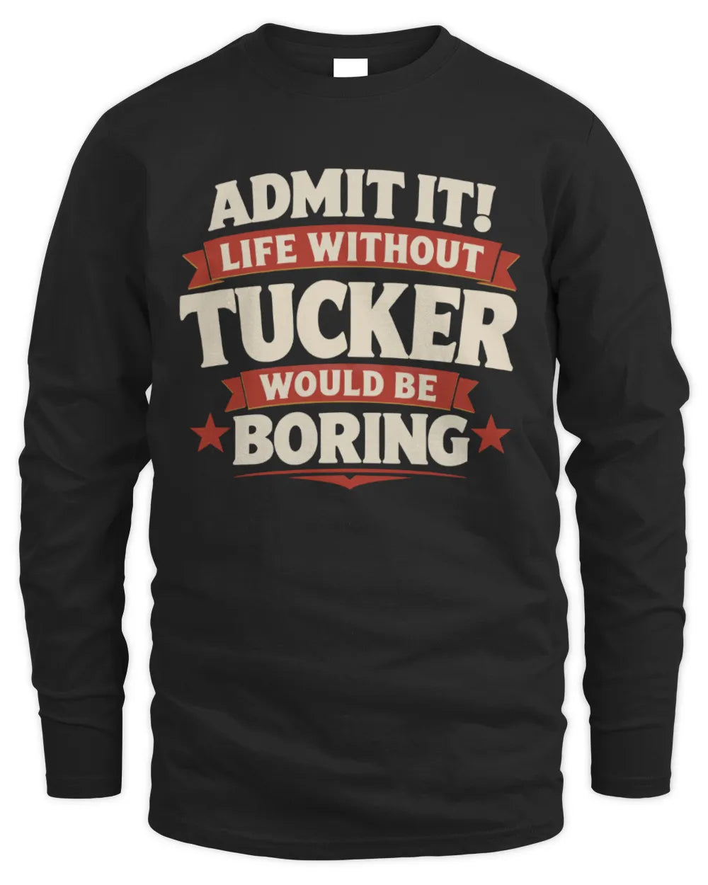 TUCKER P4 KT003 Personalized Funny Quote Apparel “Life Without NAME Would Be Boring” - Men's Long Sleeved T-Shirt - Black