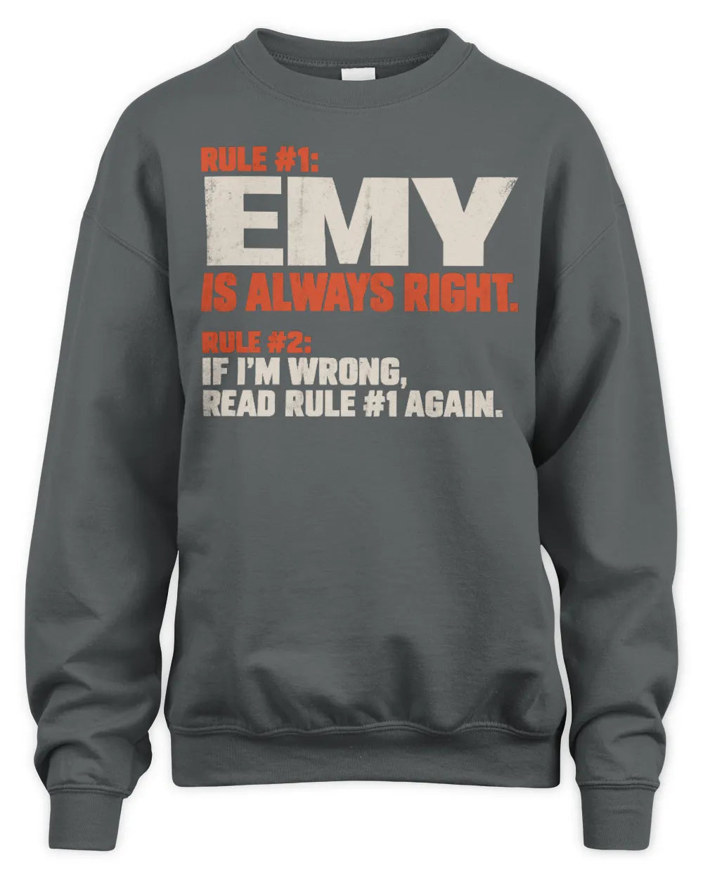 EMY NP1-H006 
Always Right Personalized Name T-Shirt – Funny Custom Name Shirt - Unisex Sweatshirt - Charcoal