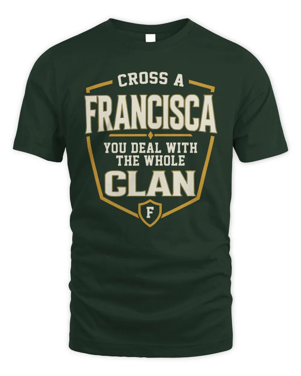 FRANCISCA NT1-K008 Cross A/An NAME, You Deal With the Whole Clan | Personalized Vintage T-Shirt - Unisex Standard T-Shirt - Forest Green