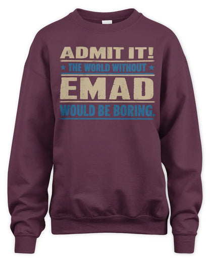 EMAD TP68-K2-968 – Personalized Funny Quote Apparel “The World Without NAME Would Be Boring” - Unisex Sweatshirt - Maroon