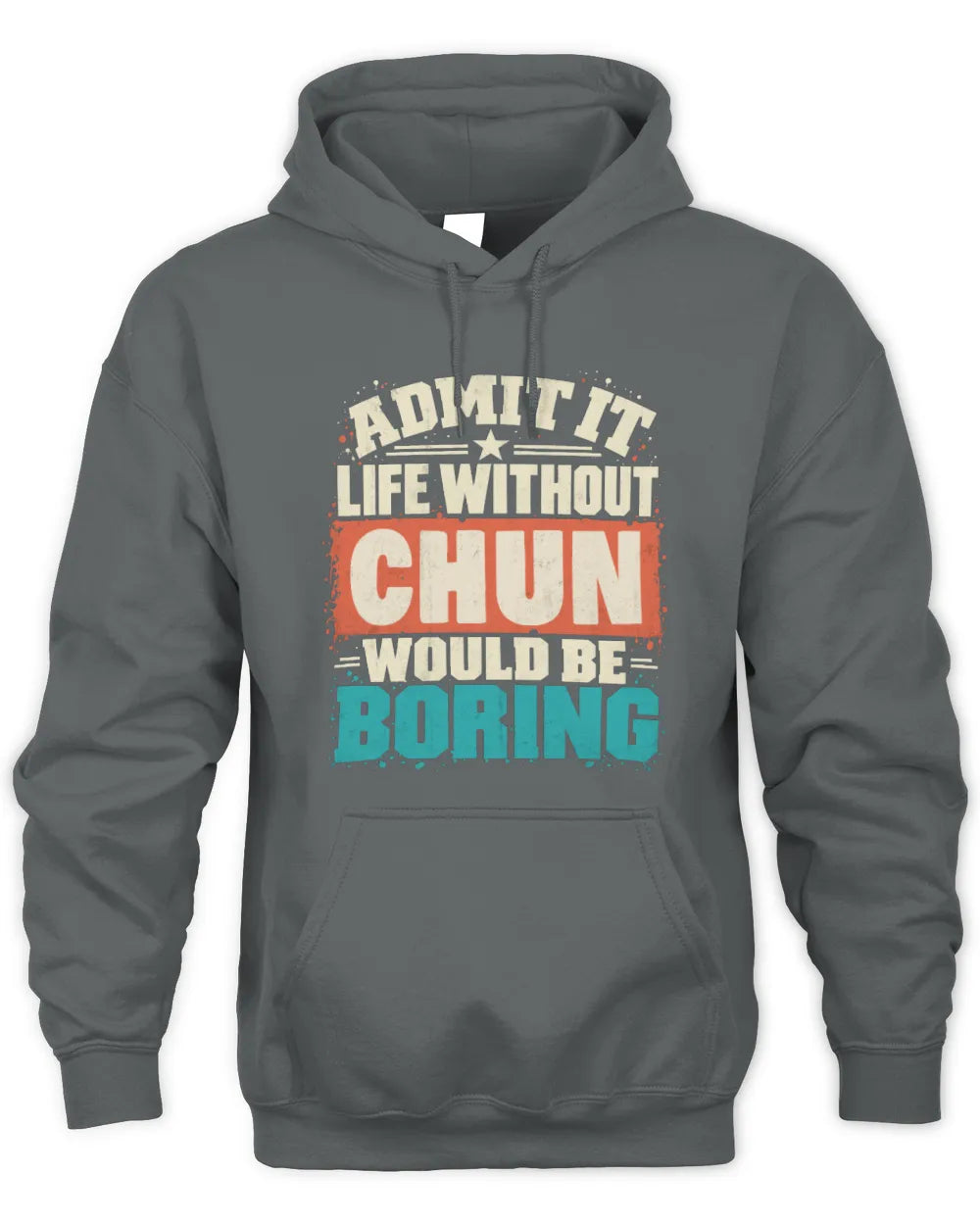 CHUN P02-TH11-226 Personalized Admit It Life Without [Name] Would Be Boring T-Shirt - Custom Name Funny Gift - Unisex Hoodie - Charcoal