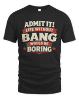 BANG P4 KT003 Personalized Funny Quote Apparel “Life Without NAME Would Be Boring” - Unisex Standard T-Shirt - Black