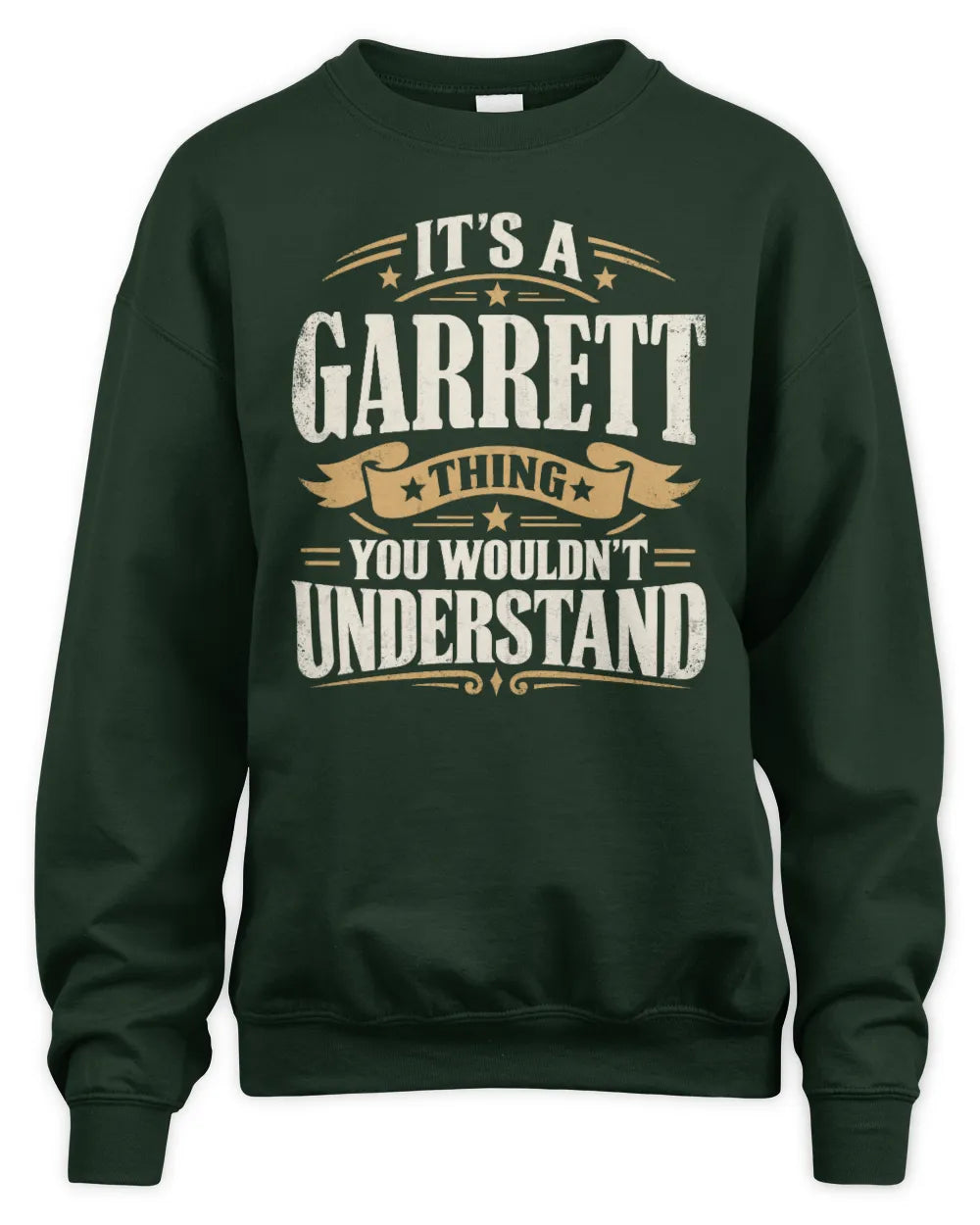 GARRETT P08 TH51 - Personalized “It’s a/an [NAME] Thing – You Wouldn’t Understand” Shirt - Unisex Sweatshirt - Forest Green