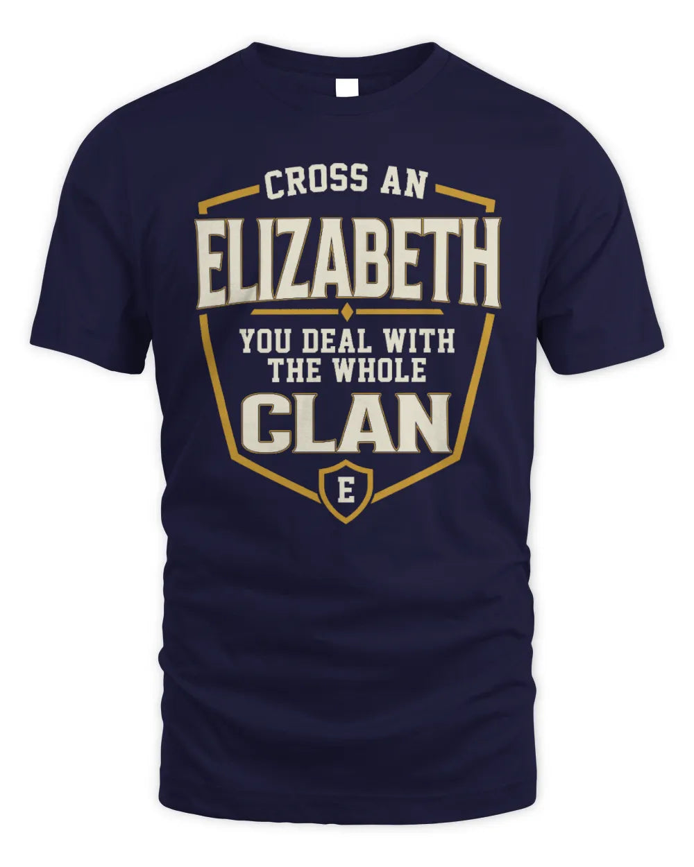 ELIZABETH NT1-K008 Cross A/An NAME, You Deal With the Whole Clan | Personalized Vintage T-Shirt - Unisex Standard T-Shirt - Navy