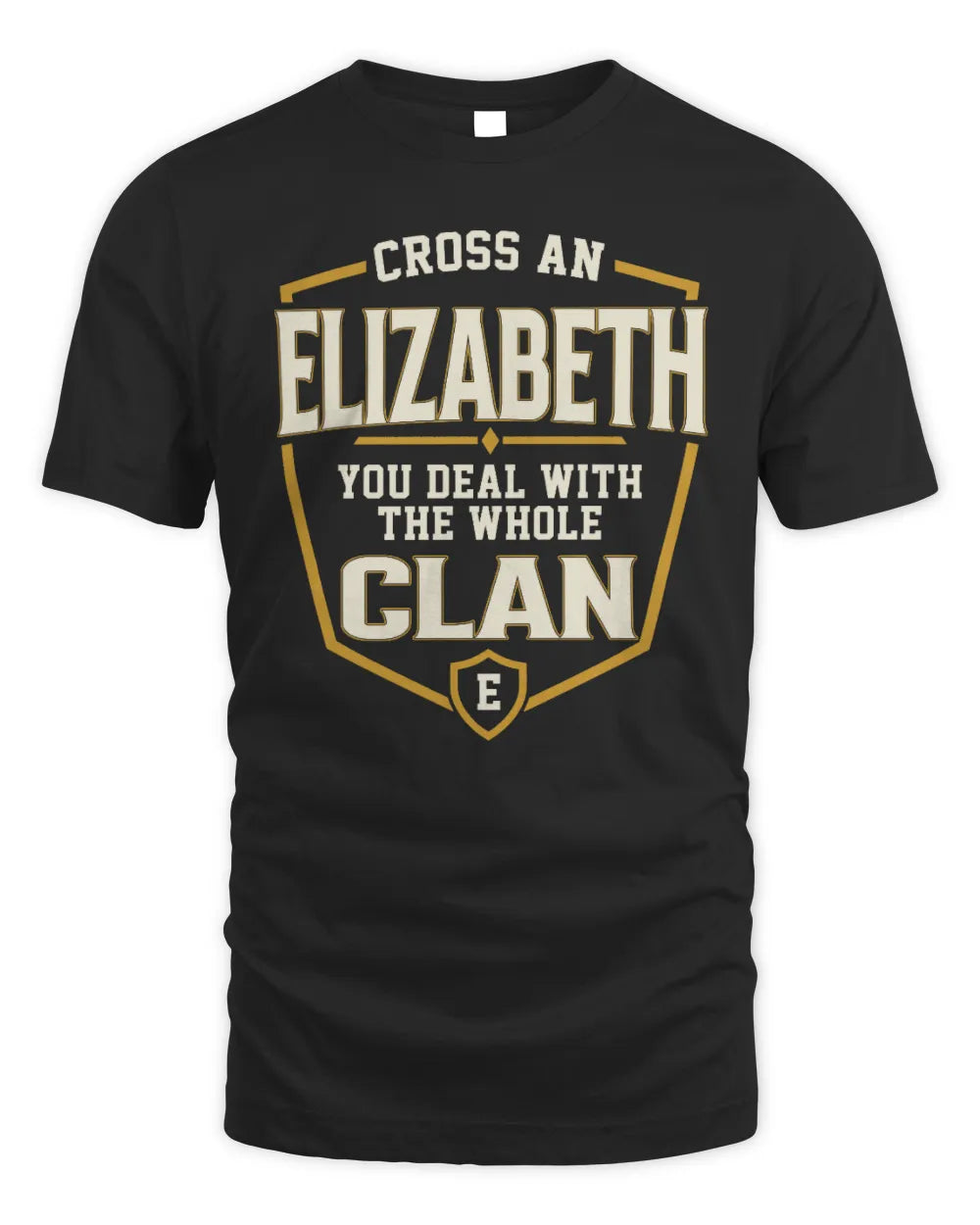 ELIZABETH NT1-K008 Cross A/An NAME, You Deal With the Whole Clan | Personalized Vintage T-Shirt - Unisex Standard T-Shirt - Black