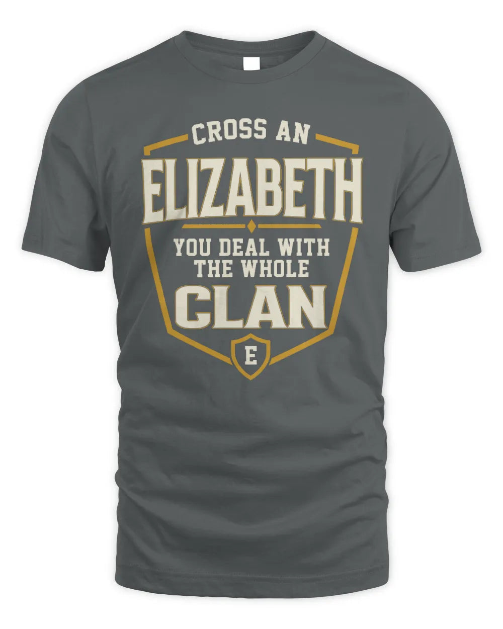 ELIZABETH NT1-K008 Cross A/An NAME, You Deal With the Whole Clan | Personalized Vintage T-Shirt - Unisex Standard T-Shirt - Charcoal