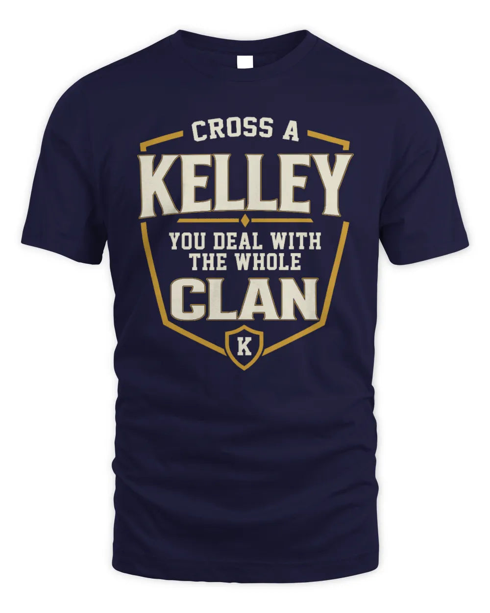 KELLEY NT1-K008 Cross A/An NAME, You Deal With the Whole Clan | Personalized Vintage T-Shirt - Unisex Standard T-Shirt - Navy