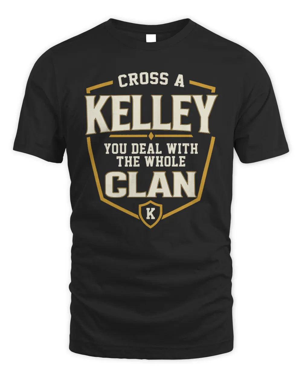 KELLEY NT1-K008 Cross A/An NAME, You Deal With the Whole Clan | Personalized Vintage T-Shirt - Unisex Standard T-Shirt - Black